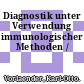 Diagnostik unter Verwendung immunologischer Methoden /