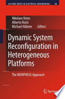 Dynamic System Reconfiguration in Heterogeneous Platforms [E-Book] : The MORPHEUS Approach /
