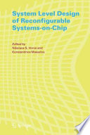 System Level Design of Reconfigurable Systems-on-Chip [E-Book] /