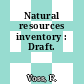 Natural resources inventory : Draft.
