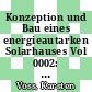 Konzeption und Bau eines energieautarken Solarhauses Vol 0002: Detaildokumentation Gebäude und Systemtechnik.