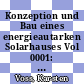 Konzeption und Bau eines energieautarken Solarhauses Vol 0001: Projektbeschreibung und zentrale Ergebnisse.