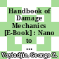 Handbook of Damage Mechanics [E-Book] : Nano to Macro Scale for Materials and Structures /