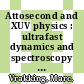 Attosecond and XUV physics : ultrafast dynamics and spectroscopy [E-Book] /