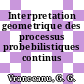 Interpretation geometrique des processus probebilistiques continus /