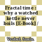 Fractal time : why a watched kettle never boils [E-Book] /
