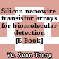 Silicon nanowire transistor arrays for biomolecular detection [E-Book] /