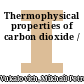 Thermophysical properties of carbon dioxide /