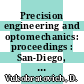 Precision engineering and optomechanics: proceedings : San-Diego, CA, 10.08.89-11.08.89.