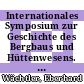 Internationales Symposium zur Geschichte des Bergbaus und Hüttenwesens. 1 : Vorträge : Freiberg, 04.09.1978-08.09.1978 /