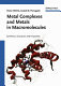Metal complexes and metals in macromolecules : synthesis, structure and properties /