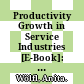 Productivity Growth in Service Industries [E-Book]: An Assessment of Recent Patterns and the Role of Measurement /