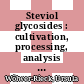Steviol glycosides : cultivation, processing, analysis and applications in food [E-Book] /