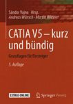 CATIA V5 - kurz und bündig : Grundlagen für Einsteiger /
