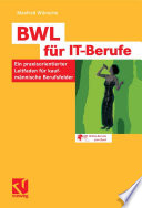 BWL für IT-Berufe [E-Book] : Ein praxisorientierter Leitfaden für kaufmännische Berufsfelder /