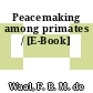 Peacemaking among primates / [E-Book]