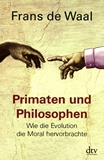 Primaten und Philosophen : Wie die Evolution die Moral hervorbrachte /