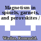 Magnetism in spinels, garnets, and perovskites /