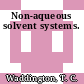 Non-aqueous solvent systems.