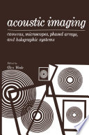 Acoustic Imaging [E-Book] : Cameras, Microscopes, Phased Arrays, and Holographic Systems /