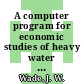 A computer program for economic studies of heavy water power reactors : [E-Book]