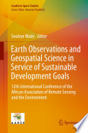 Earth Observations and Geospatial Science in Service of Sustainable Development Goals [E-Book] : 12th International Conference of the African Association of Remote Sensing and the Environment  /