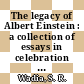 The legacy of Albert Einstein : a collection of essays in celebration of the Year of Physics [E-Book] /