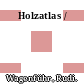 Holzatlas /