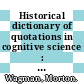 Historical dictionary of quotations in cognitive science : a treasury of quotations in psychology, philosophy, and artificial intelligence [E-Book] /