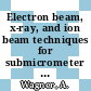 Electron beam, x-ray, and ion beam techniques for submicrometer lithographies. 3 /