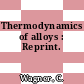 Thermodynamics of alloys : Reprint.