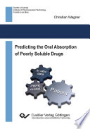 Predicting the oral absorption of poorly soluble drugs [E-Book] /