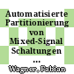 Automatisierte Partitionierung von Mixed-Signal Schaltungen für die Realisierung von Systems-in-Package [E-Book] /
