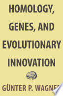 Homology, genes, and evolutionary innovation [E-Book] /