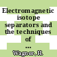 Electromagnetic isotope separators and the techniques of their applications : proceedings of the international conference : Marburg, 07.09.1970-10.09.1970 /
