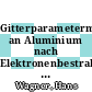 Gitterparametermessungen an Aluminium nach Elektronenbestrahlung bei tiefen Temperaturen [E-Book] /