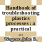 Handbook of troubleshooting plastics processes : a practical guide [E-Book] /