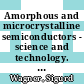 Amorphous and microcrystalline semiconductors - science and technology. A : proceedings of the Eighteenth International Conference on Amorphous and Microcrystalline Semiconductors - Science and Technology : Snowbird, UT, USA, August 23-27, 1999 /