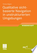 Qualitative sichtbasierte Navigation in unstrukturierten Umgebungen [E-Book] /