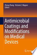 Antimicrobial Coatings and Modifications on Medical Devices [E-Book] /