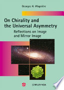 On chirality and the universal asymmetry : reflections on image and mirror image /