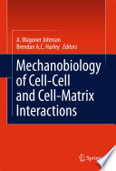 Mechanobiology of Cell-Cell and Cell-Matrix Interactions [E-Book] /