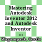 Mastering Autodesk Inventor 2012 and Autodesk Inventor LT 2012 / [E-Book]