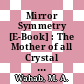 Mirror Symmetry [E-Book] : The Mother of all Crystal Symmetries /