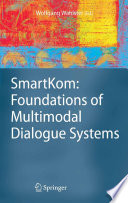 SmartKom: Foundations of Multimodal Dialogue Systems [E-Book] /