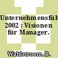 Unternehmensführung 2002 : Visionen für Manager.