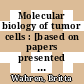 Molecular biology of tumor cells : [based on papers presented at the 8th Nobel conference of the Karolinska Institute, held June 3 to 6, 1984 at Skogshem, Lidingö, Sweden] /