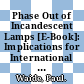 Phase Out of Incandescent Lamps [E-Book]: Implications for International Supply and Demand for Regulatory Compliant Lamps /