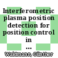 Interferometric plasma position detection for position control in tokamak experiments [E-Book] /