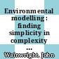 Environmental modelling : finding simplicity in complexity [E-Book] /